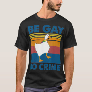 Be Gay Do Crime  T-Shirt