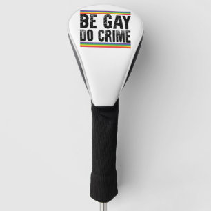 Be Gay Do Crime Vintage LGBTQ Pride Golf Head Cover