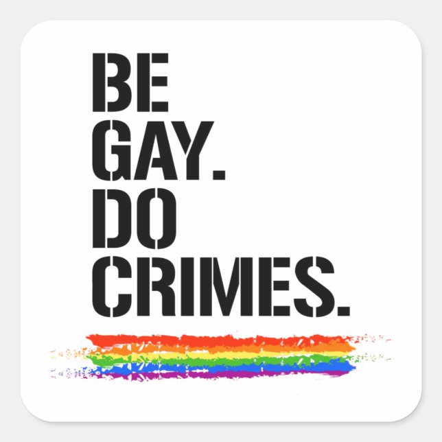 BE GAY DO CRIMES T-Shirt Square Sticker (Front)
