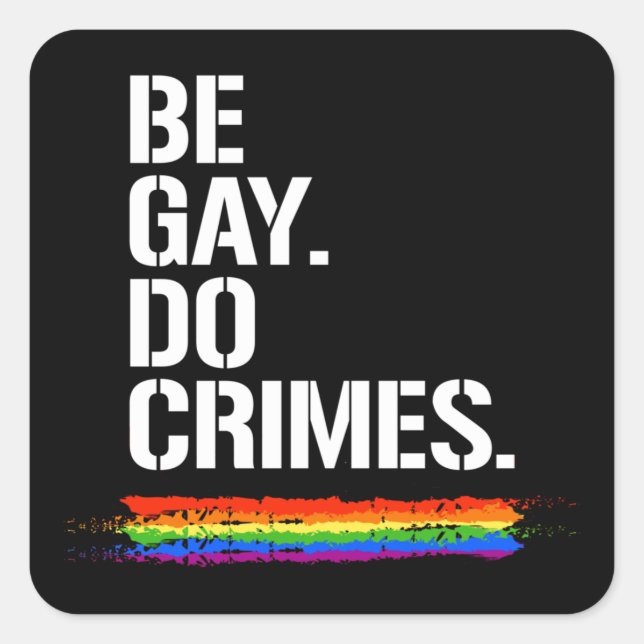BE GAY DO CRIMES T-Shirt Square Sticker (Front)