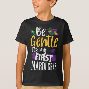 Be Gentle Its My First Mardi Gras Funny New Orlean T-Shirt