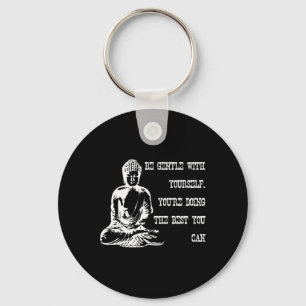 Be Gentle With Yourself Buddha Spiritual Meditatio Key Ring