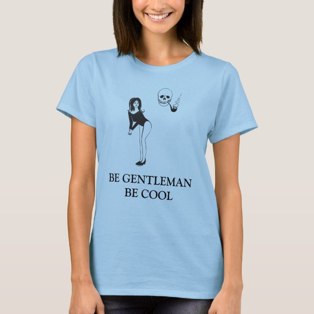 BE GENTLEMAN - BE COOL T-Shirt (Front)