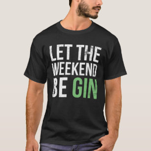 Be Gin 3 T-Shirt