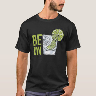 Be Gin  4 T-Shirt