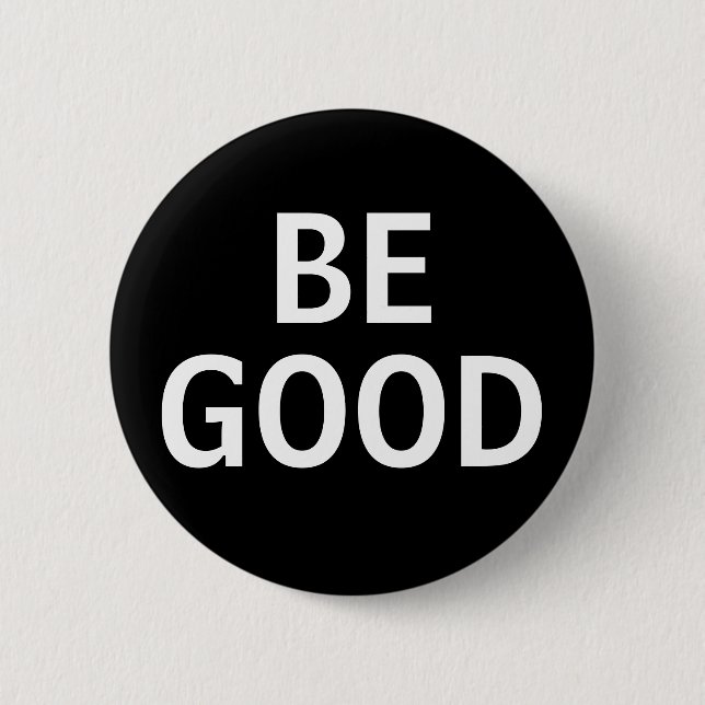 Be Good 6 Cm Round Badge (Front)
