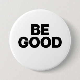 Be Good 7.5 Cm Round Badge