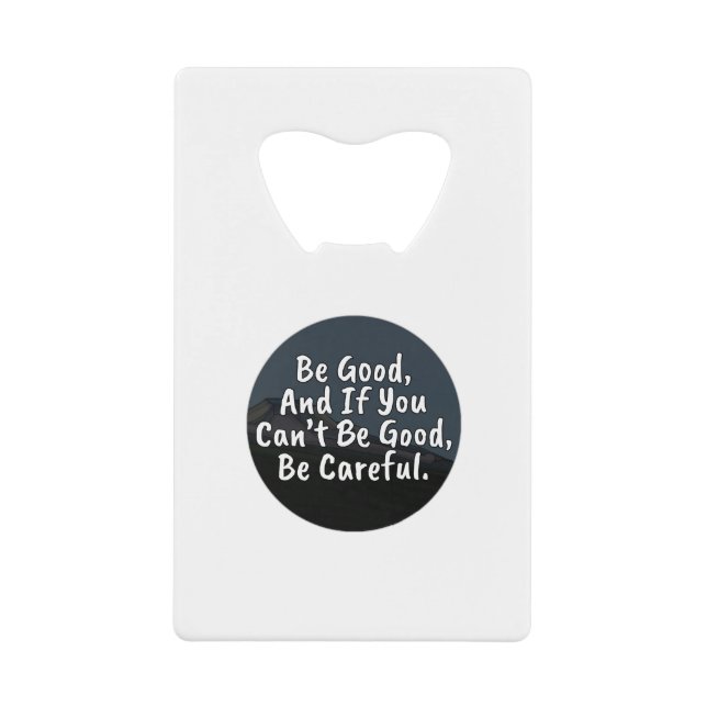 Be Good, And If You Can't Be Good, Be Careful (Front)