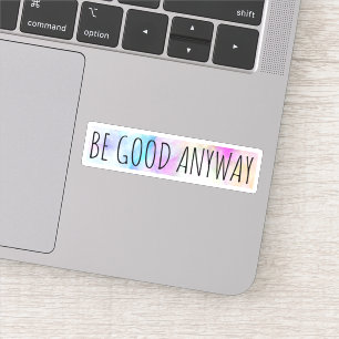 Be Good Anyway