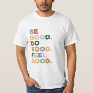 Be Good. Do Good. Feel Good. The Good Cycle Goodne T-Shirt