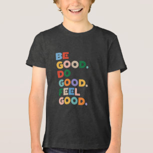 Be Good. Do Good. Feel Good. The Good Cycle Goodne Tri-Blend Shirt