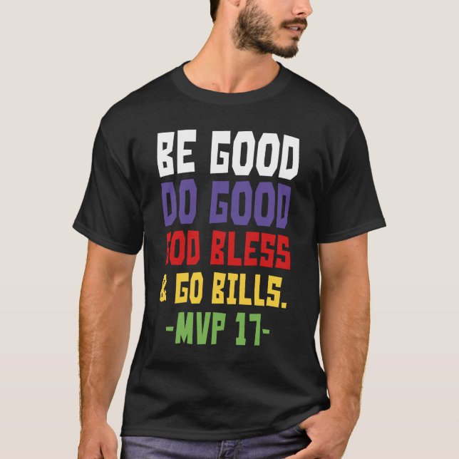 Be good do good god bless and go bills MV  T-Shirt (Front)