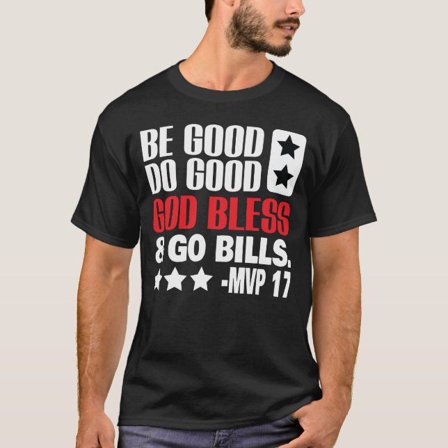 Be good do good god bless and go bills MVP T-Shirt (Front)