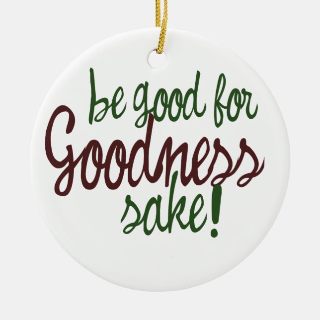 Be Good for Goodness Sake Ceramic Tree Decoration (Front)