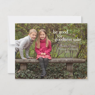 Be good for goodness sake - Christmas Card
