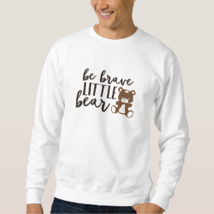 Be Good Little Bear, Cute Bear Teddy For Babies Sweatshirt