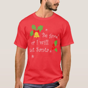 Be good or I will text Santa Family Party Christm T-Shirt