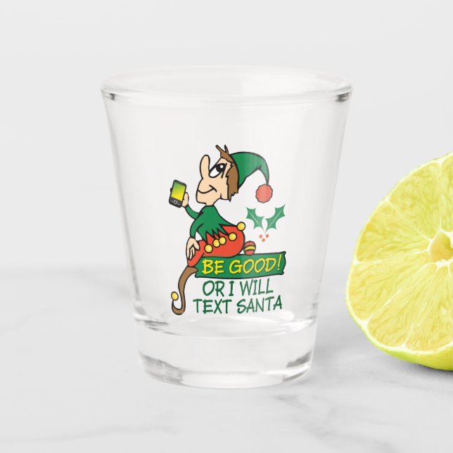 Be Good Says Christmas Elf Shot Glass (Front)