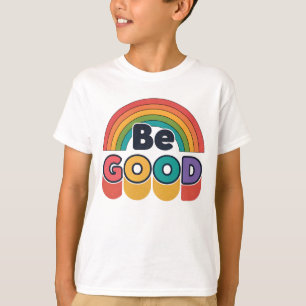 Be good T-Shirt