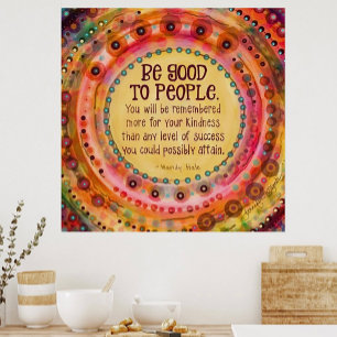 “Be Good to People” Inspiring Pretty Poster