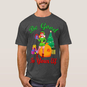 Be Good to your Elf T-Shirt