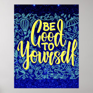 Be good to yourself motivational  poster