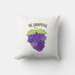 Be Grapeful Funny Grape Bunch Pun Cushion
