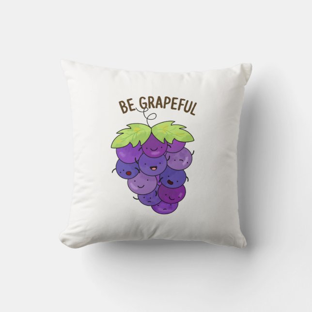 Be Grapeful Funny Grape Bunch Pun  Cushion (Front)
