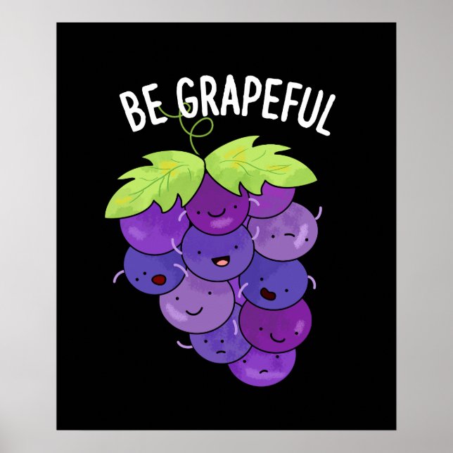 Be Grapeful Funny Grape Bunch Pun Dark BG Poster (Front)