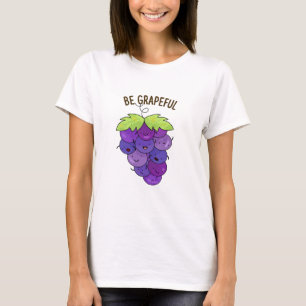 Be Grapeful Funny Grape Bunch Pun T-Shirt