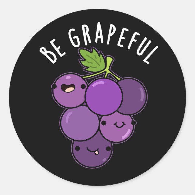 Be Grapeful Positive Grape Pun Dark BG Classic Round Sticker (Front)