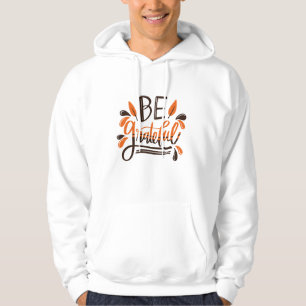 Be Grateful - Happy Thanksgiving Thanksgiving Day Hoodie