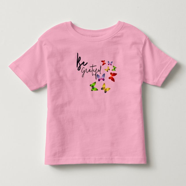 Be Grateful  Toddler T-Shirt (Front)