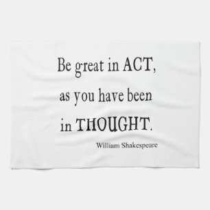 Be Great in Act As Been Thought Shakespeare Quote Tea Towel