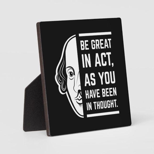 Be Great In Act Shakespeare Thespian Quote Plaque (Front)
