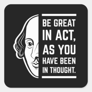 Be Great In Act Shakespeare Thespian Quote Square Sticker
