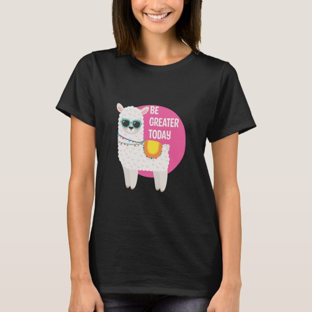 Be Greater Today Funny Llama Wears Sunglasses Pink T-Shirt (Front)