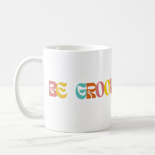 "Be Groovy All Day"  Coffee Mug