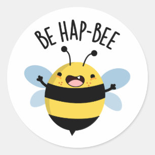 Be Hap-bee Funny Bee Pun Classic Round Sticker