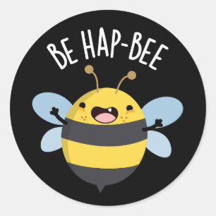 Be Hap-bee Funny Bee Pun Dark BG Classic Round Sticker