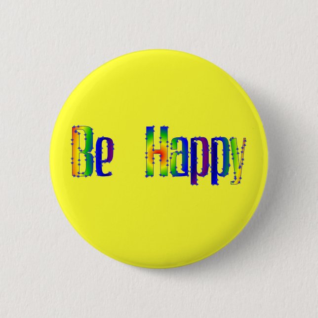 Be Happy 6 Cm Round Badge (Front)
