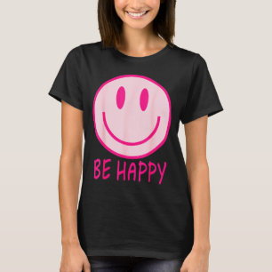 Be happy 70s 80s pink smile face happy smiling T-Shirt
