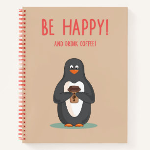 Be Happy And Drink Coffee Notebook