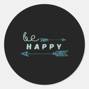 Be Happy Arrow Design – Inspirational Positive Art Classic Round Sticker