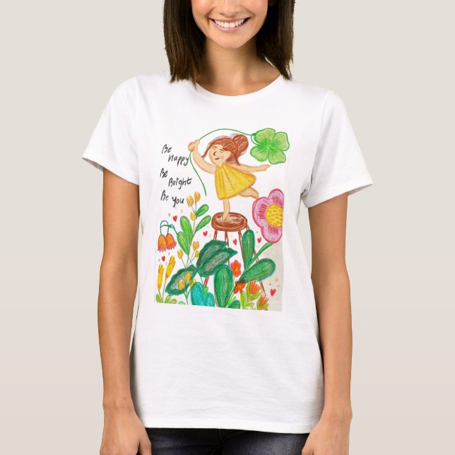 "Be happy Be bright Be you" T-Shirt (Front)