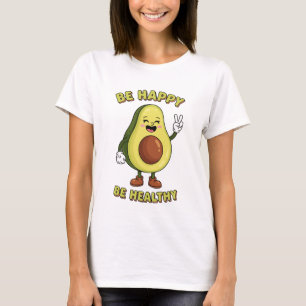 Be Happy Be Healthy Avocado Positive Funny Food T-Shirt