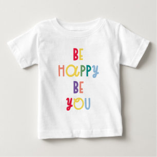 Be Happy Be You Baby T-Shirt