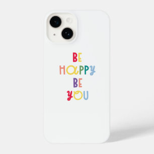 Be Happy Be You iPhone 14 Case