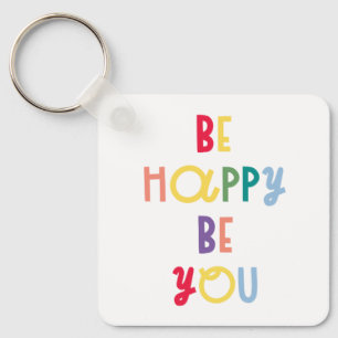 Be Happy Be You Key Ring