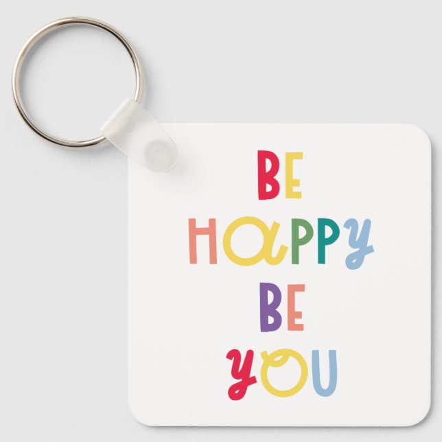 Be Happy Be You Key Ring (Front)